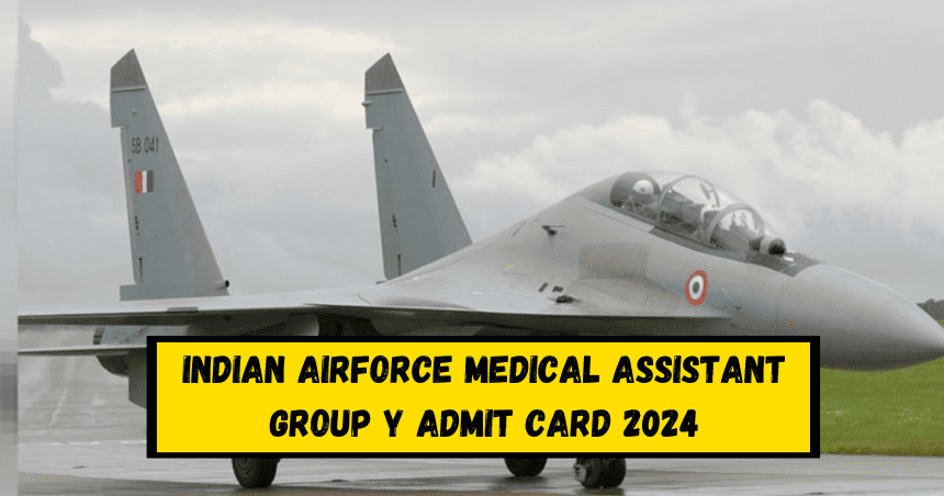 Indian Airforce Medical Assistant Group Y Admit Card 2024