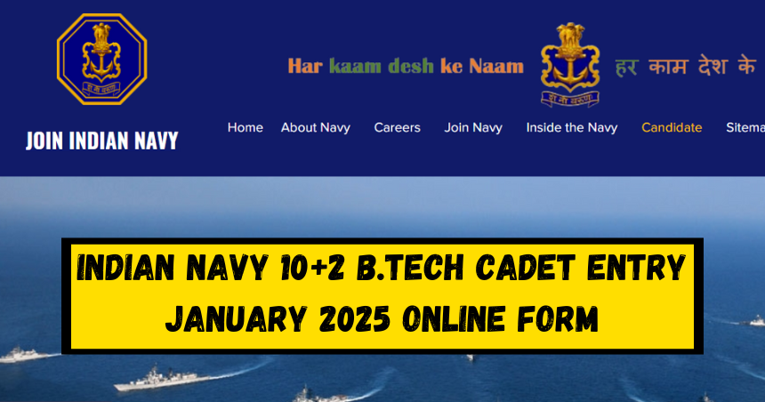 Indian Navy 10+2 B.Tech Cadet Entry January 2025 Online Form - Steelic