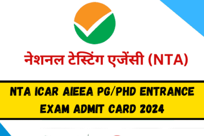 NTA ICAR AIEEA PG/Phd Entrance Exam Admit Card 2024