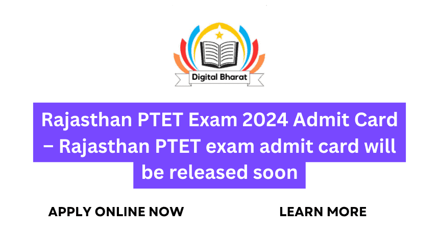 Rajasthan PTET Exam 2024 Admit Card – Rajasthan PTET exam admit card will be released soon