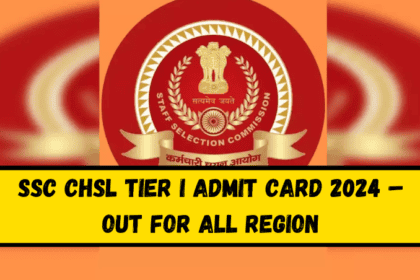 SSC CHSL Tier I Admit Card 2024 – Out For All Region