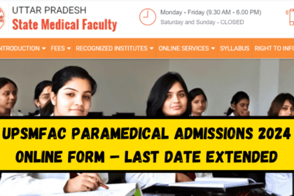 UPSMFAC Paramedical Admissions 2024 Online Form – Last Date Extended